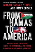 From Hamas to America: My Story of Defying Terror, Facing the Unimaginable, and Finding Redemption in the Land of Opport