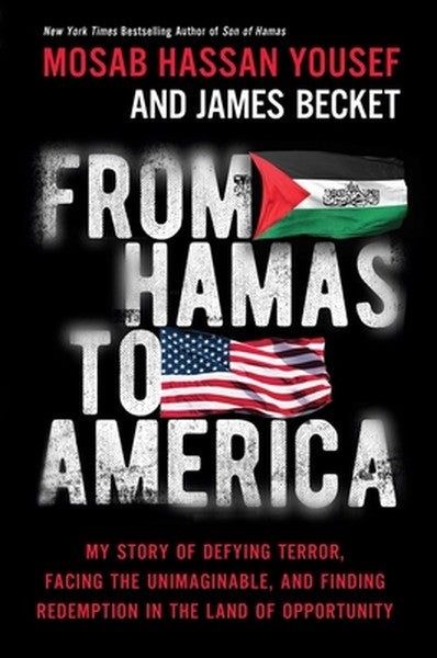 From Hamas to America: My Story of Defying Terror, Facing the Unimaginable, and Finding Redemption in the Land of Opport