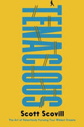 Tenacious: The Art of Relentlessly Pursuing Your Wildest Dreams