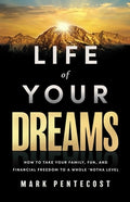 Life of Your Dreams: How to Take Your Family, Fun, and Financial Freedom to a Whole 'Notha Level