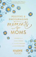 Positive and Encouraging Moments for Moms: Grace from God's Word for Every Season of Motherhood