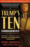 Trump's Ten Commandments: Strategic Lessons from the Trump Leadership Toolbox