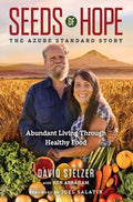 Seeds of Hope: The Azure Standard Story--Abundant Living Through Healthy Food