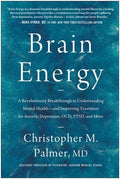 Brain Energy: A Revolutionary Breakthrough in Understanding Mental Health--And Improving Treatment for Anxiety, Depressi