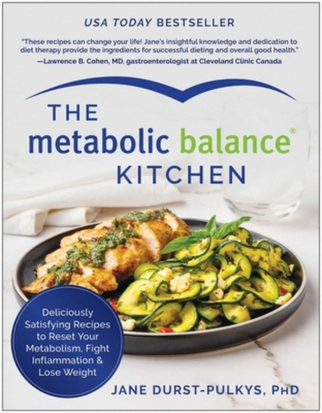 The Metabolic Balance Kitchen: Deliciously Satisfying Recipes to Reset Your Metabolism, Fight Inflammation, and Lose Wei
