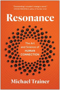 Resonance: The Art and Science of Human Connection