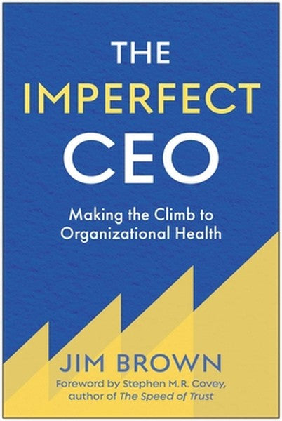 The Imperfect CEO: Making the Climb to Organizational Health