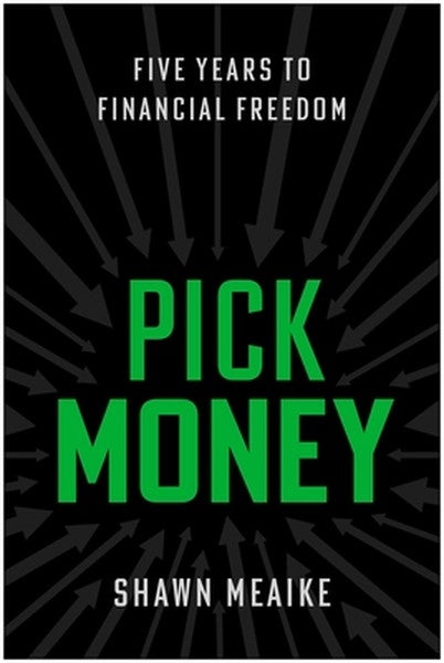 Pick Money: Five Years to Financial Freedom