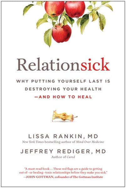Relationsick: Why Putting Yourself Last Is Destroying Your Health--And How to Heal