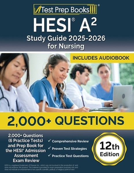 HESI A2 Study Guide 2025-2026 Nursing: 2,000+ Questions (6 Practice Tests) and Prep Book for the HESI Admission Assessme