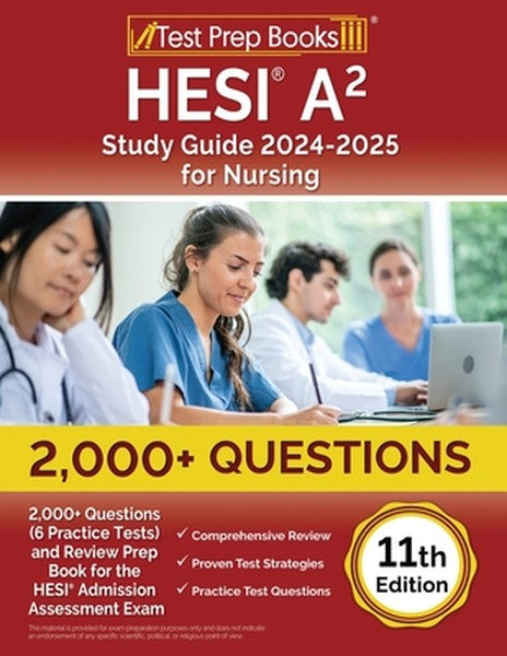 HESI A2 Study Guide 2024-2025 for Nursing: 2,000+ Questions (6 Practice Tests) and Review Prep Book for the HESI Admissi