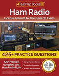 Ham Radio License Manual for the General Exam: 425+ Practice Questions and Ham Radio Book [For the 2022-2026 Question Se