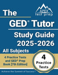 The GED Tutor Study Guide 2025-2026 All Subjects: 4 Practice Tests and GED Prep Book [7th Edition]