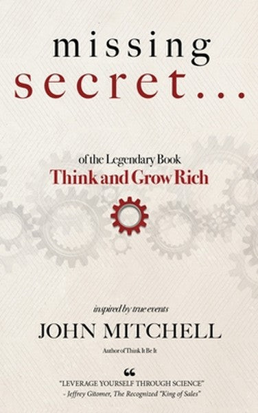 THE MISSING SECRET of the Legendary Book Think and Grow Rich: And a 12-minute-a-day technique to apply it