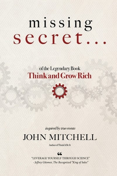THE MISSING SECRET of the Legendary Book Think and Grow Rich: And a 12-minute-a-day technique to apply it
