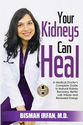 Your Kidneys Can Heal: A Kidney Doctor's Complete Guide to Natural Kidney Recovery, Better Lab Values, and Renewed Energ