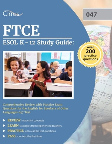 FTCE ESOL K-12 Study Guide: Comprehensive Review with Practice Exam Questions for the English for Speakers of Other Lang