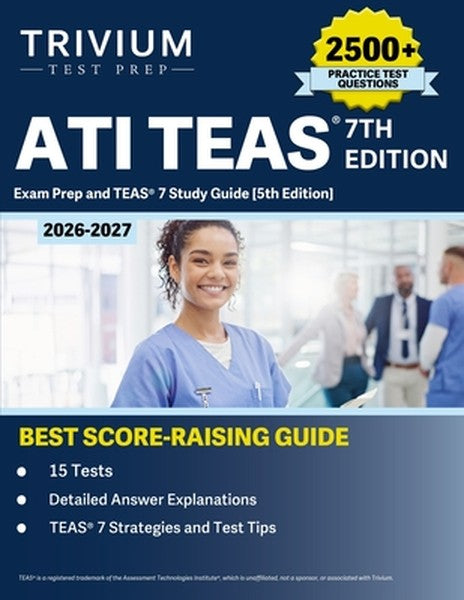ATI TEAS 7th Edition 2026-2027 Exam Prep: 2500+ Practice Questions (15 Tests) and TEAS 7 Study Guide