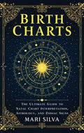 Birth Charts: The Ultimate Guide to Natal Chart Interpretation, Astrology, and Zodiac Signs