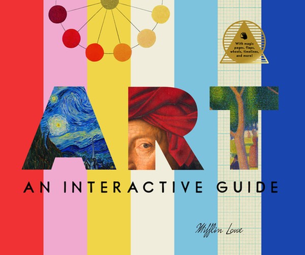 Art: An Interactive Guide: A Hands-On Tour of the World's Greatest Artists and Their Masterpieces: With Magic Pages, Fla