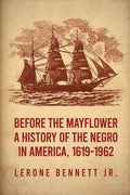 Before the Mayflower: A History of the Negro in America, 1619-1962 Paperback