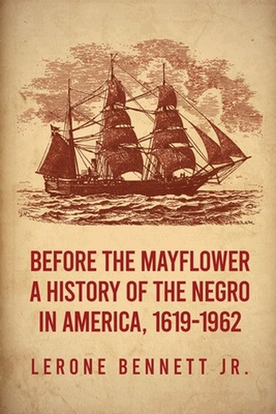 Before the Mayflower: A History of the Negro in America, 1619-1962 Paperback