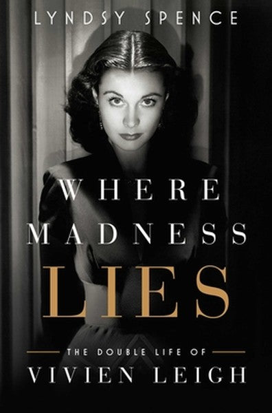Where Madness Lies: The Double Life of Vivien Leigh
