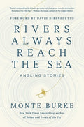 Rivers Always Reach the Sea: Angling Stories