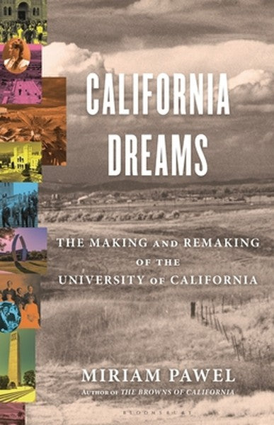 California Dreams: The Making and Remaking of the University of California