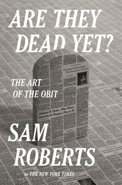 Are They Dead Yet?: The Art of the Obit