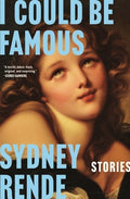 I Could Be Famous: Stories