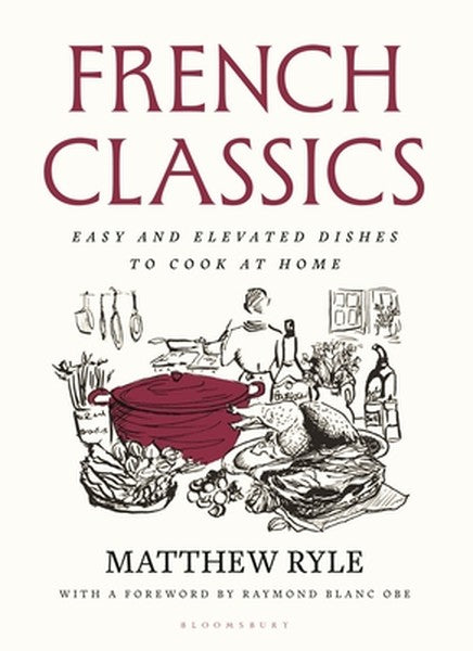 French Classics: Easy and Elevated Dishes to Cook at Home