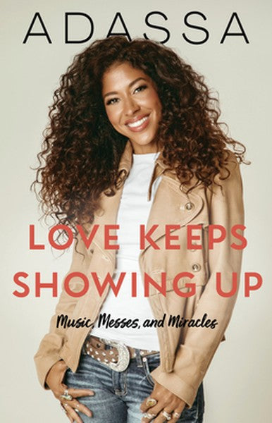 Love Keeps Showing Up: Music, Messes, and Miracles