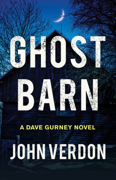 Ghost Barn: A Dave Gurney Novel