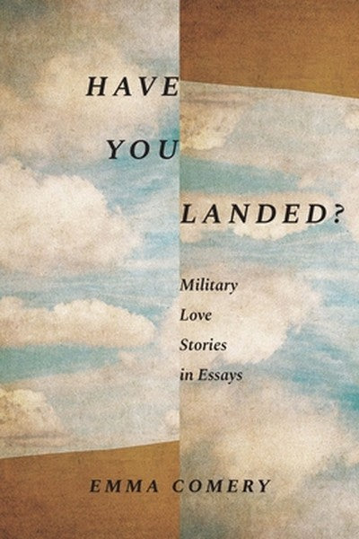 Have You Landed?: Military Love Stories in Essays