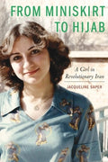 From Miniskirt to Hijab: A Girl in Revolutionary Iran