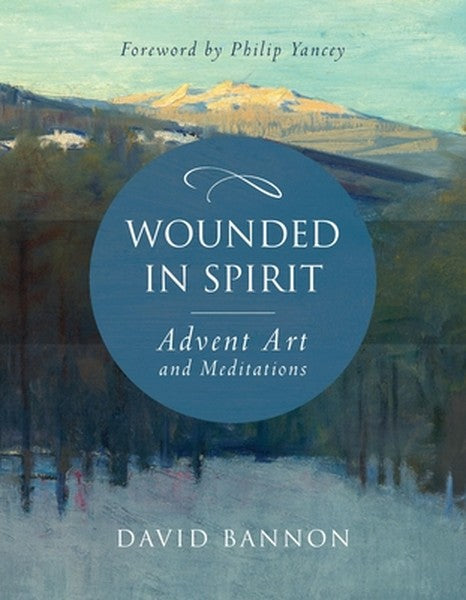 Wounded in Spirit: Advent Art and Meditations: A 25-Day Illustrated Advent Devotional for the Grieving with Scriptures a