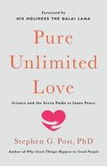 Pure Unlimited Love: Science and the Seven Paths to Inner Peace