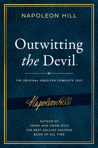 Outwitting the Devil(r): The Complete Text, Reproduced from Napoleon Hill's Original Manuscript, Including Never-Before-