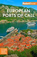 Fodor's European Cruise Ports of Call: Top Cruise Ports in the Mediterranean, Aegean, and Northern Europe