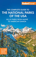 Fodor's Complete Guide to the National Parks of the USA: All 63 Parks from Maine to American Samoa