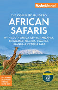Fodor's the Complete Guide to African Safaris: With South Africa, Kenya, Tanzania, Botswana, Namibia, Rwanda, Uganda, an