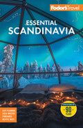 Fodor's Essential Scandinavia: The Best of Norway, Sweden, Denmark, Finland, and Iceland