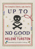 Up to No Good: The Complete Elderly Lady Stories