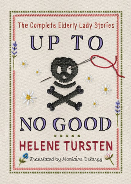 Up to No Good: The Complete Elderly Lady Stories
