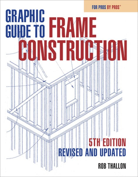 Graphic Guide to Frame Construction 5th Edition: Revised and Updated
