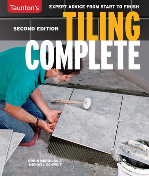 Tiling Complete, 2nd Edition: Expert Advice from Start to Finish