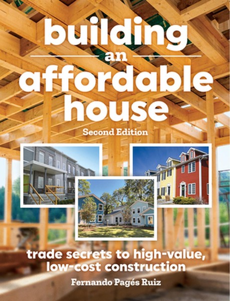 Building an Affordable House 2nd Edition: Trade Secrets to High-Value, Low-Cost Construction