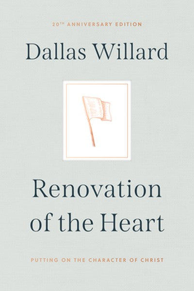Renovation of the Heart: Putting on the Character of Christ - 20th Anniversary Edition