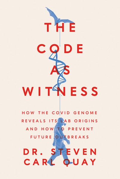 The Code as Witness: How the Covid Genome Reveals Its Lab Origins and How to Prevent Future Outbreaks